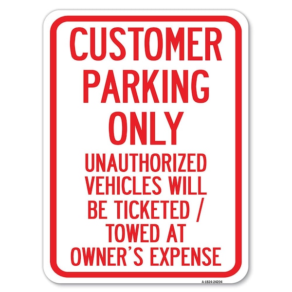 Customer Parking Only Unauthorized Vehicles Will Be Ticketed Towed at Owners Expense, A-1824-24204